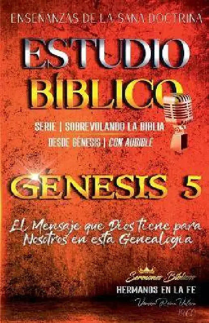 Estudio Bíblico: Génesis 5. El Mensaje que Dios tiene para Nosotros en esta Genealogía by Sermones Bíblicos