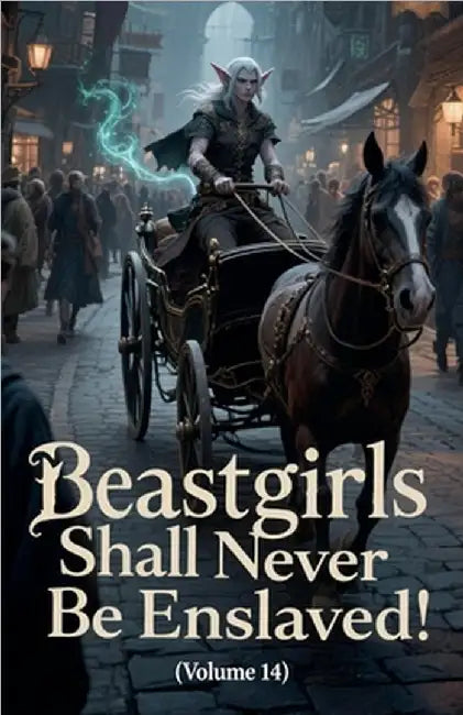 Beastgirls Shall Never Be Enslaved! (Volume 14) by Zenithnovels