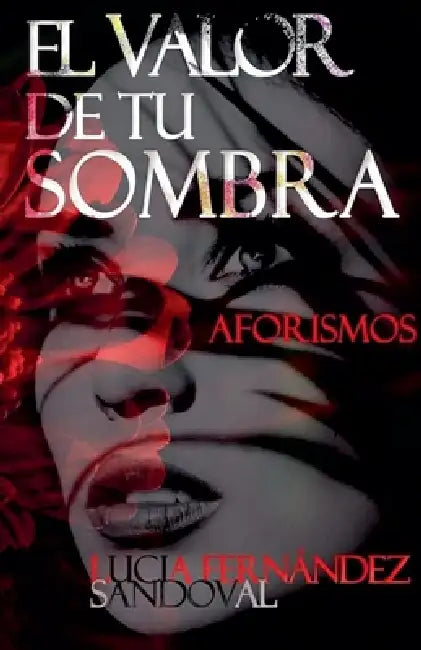 El valor de tu sombra by Lucia Fernández Sandoval