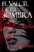 El valor de tu sombra by Lucia Fernández Sandoval