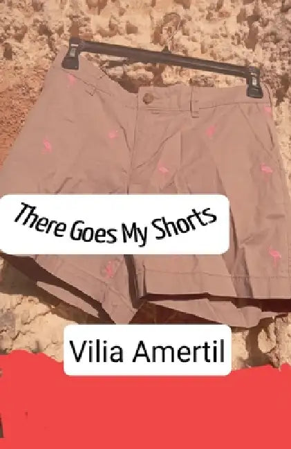 There Goes My Shorts by Vilia Amertil