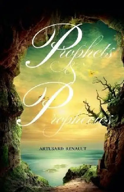Prophets & Prophecies by Artusard Renault