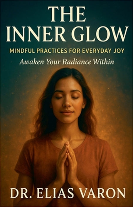 The Inner Glow by Elias Varon