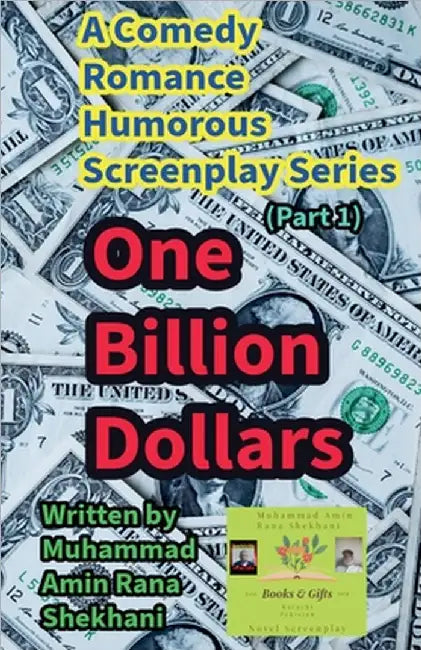 One Billion Dollars. 1. Comedy Romance Humorous Screenplay Series. by Muhammad Amin Rana Shekhani