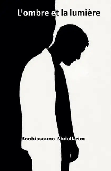 L'ombre et la lumière by Abdelkrim Benhissoune
