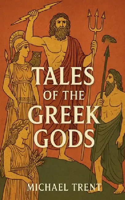 Tales of the Greek Gods by Michael Trent