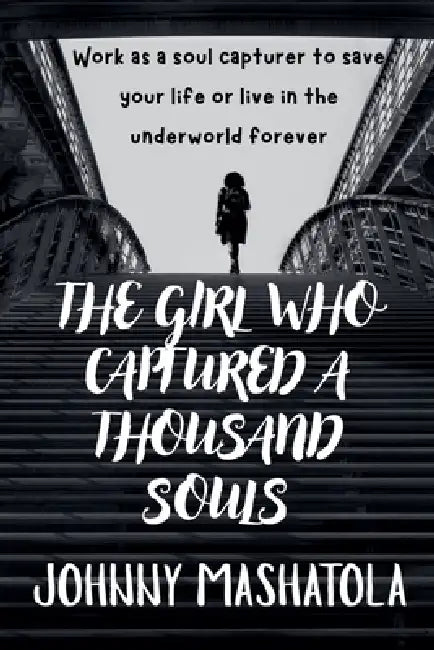 The Girl Who Captured a Thousand Souls by Johnny Mashatola