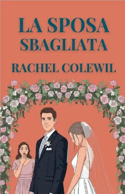 La Sposa Sbagliata by Rachel Colewil