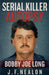 Serial Killer Autopsy: Bobby Joe Long by J. F. Nealon