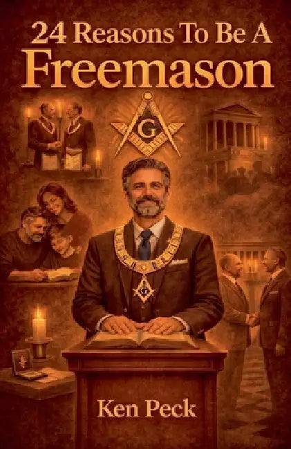 24 Reasons To Be A Freemason by Ken Peck