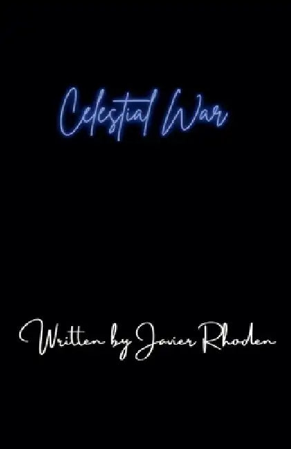 Celestial War by Javier Rhoden
