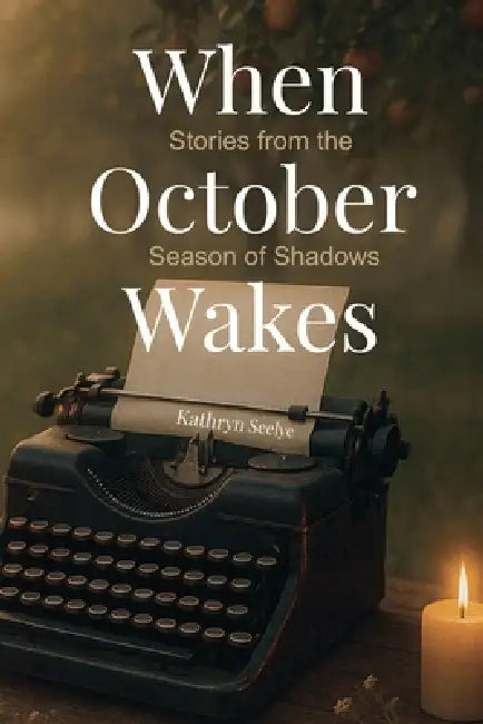 When October Wakes by Kathryn Seelye
