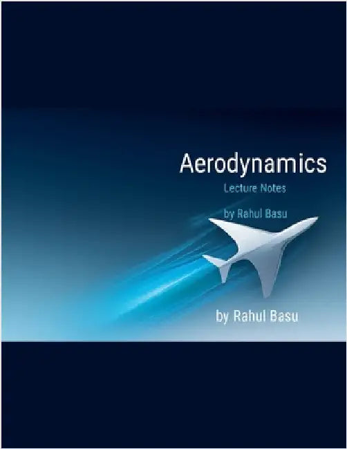 Aerodynamics Lecture Notes by Basu, Rahul
