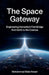 The Space Gateway: Engineering Humanity's First Bridge from Earth to the Cosmos by Mohammad Belal Ansari