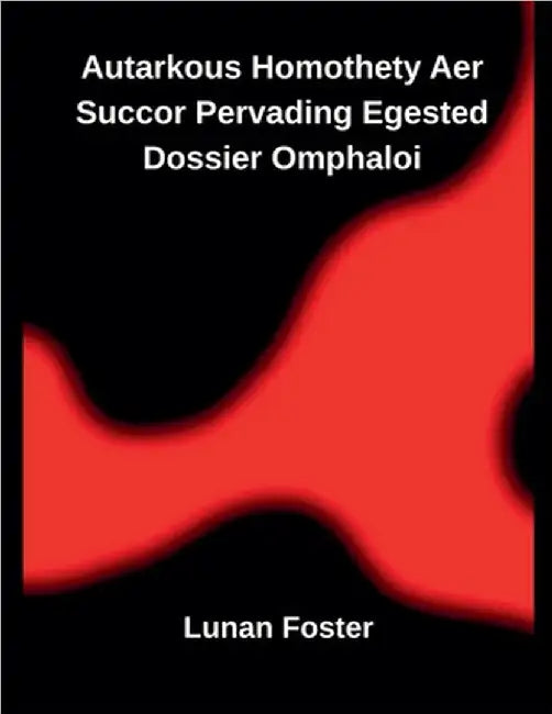 Autarkous Homothety Aer Succor Pervading Egested Dossier Omphaloi by Lunan Foster