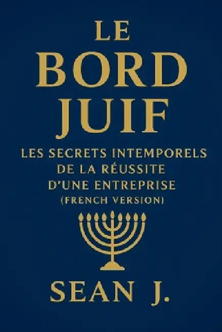 Le Bord Juif: Les Secrets Intemporels de la Réussite D'une Entreprise