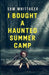 I Bought a Haunted Summer Camp by Sam Whittaker