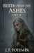 Birth from the Ashes: Part III by J. T. Potempa