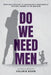Do We Need Men by Valerie Dorn