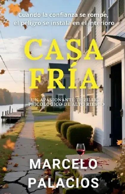 Casa Fría: un Apasionante Thriller Psicológico de Alto Riesgo by Marcelo Palacios