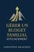Gérer un Budget Familial Efficacement by Christophe Delacroix