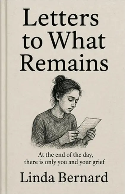 Letters to What Remains by Linda Bernard