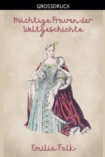 Mächtige Frauen der Weltgeschichte by Emilia Falk