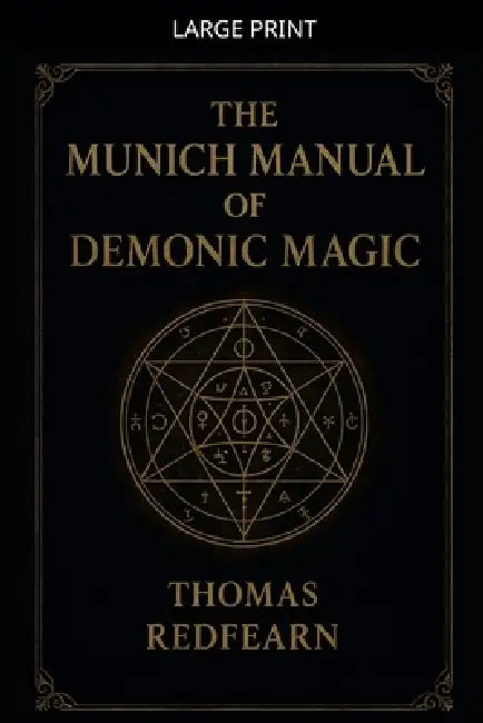 The Munich Manual Of Demonic Magic by Thomas Redfearn
