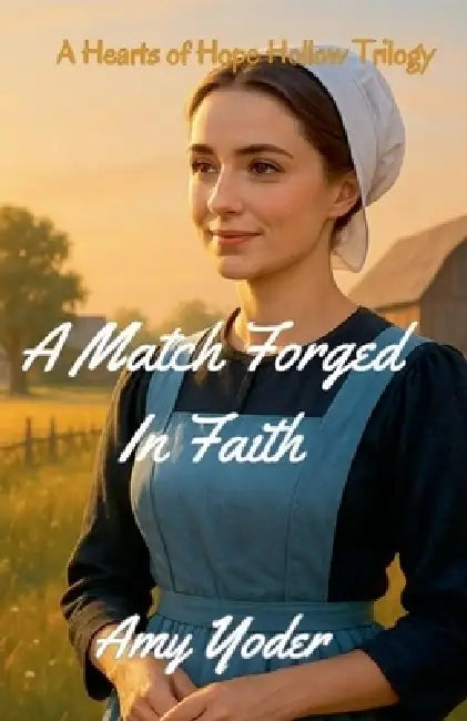A Match Forged in Faith by Amy Yoder