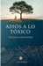 Adiós A Lo Tóxico: Recupera Tu Paz Interior by Lucía Herrera