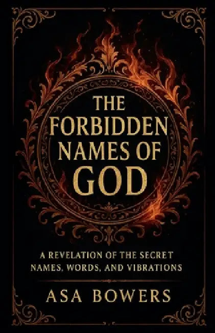 The Forbidden Names of God by Asa Bowers