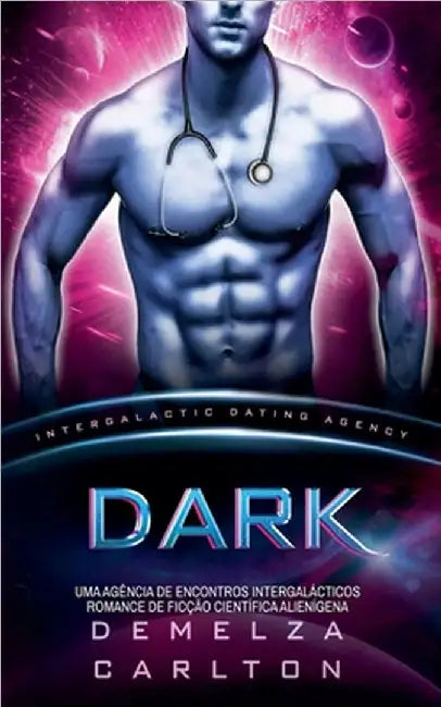 Dark: Uma Agência de Encontros Intergalácticos Romance de Ficção Científica Alienígena by Carlton, Demelza