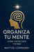 Organiza tu Mente: Orden Mental para Claridad by Matteo Lombardi