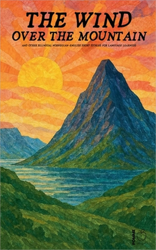 The Wind over the Mountain And Other Bilingual Norwegian-English Short Stories for Language Learners by Pomme Bilingual