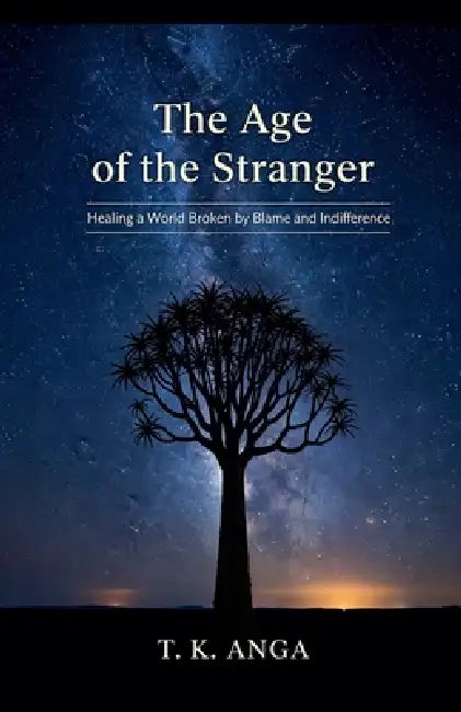 The Age of the Stranger by T. K. Anga