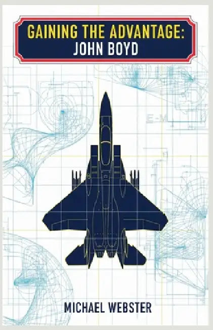 Gaining the Advantage: John Boyd by Michael Webster