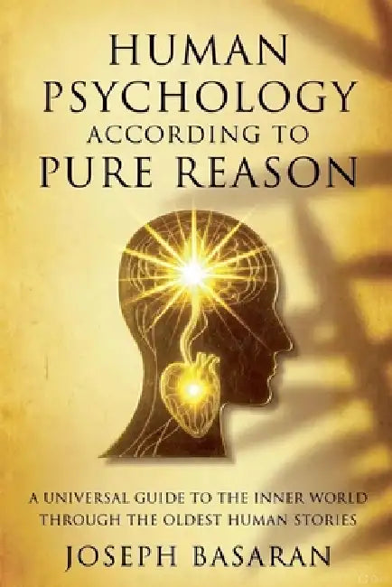 Human Psychology According To Pure Reason by Joseph Basaran