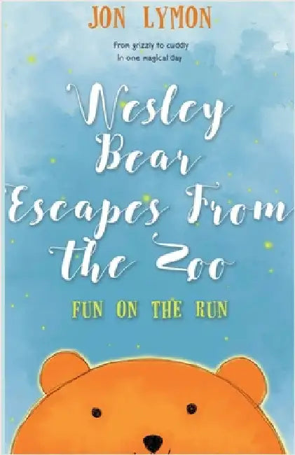 Wesley Bear Escapes From The Zoo by Jon Lymon