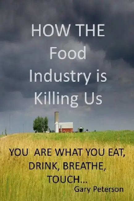 How the Food Industry is Killing Us large print by Gerald Peterson