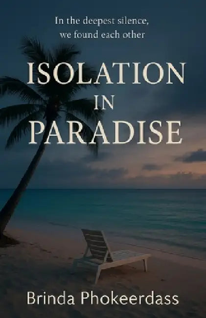 Isolation in Paradise by Brinda Phokeerdass