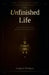 The Unfinished Life by Lungisa Nomgca