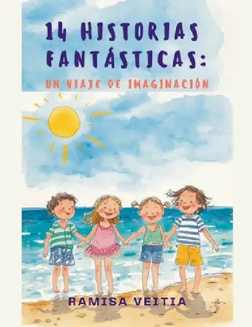 14 Historias Fantásticas: Un Viaje de Imaginación by Ramisa Veitia