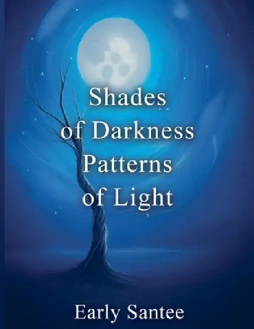 Shades Of Darkness Patterns Of Light by Early Santee