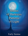 Shades Of Darkness Patterns Of Light by Early Santee