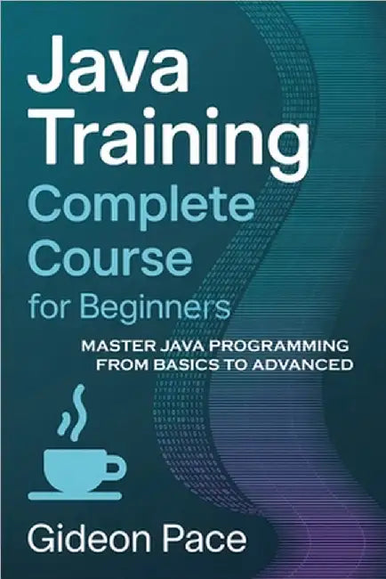 Java Training Complete Course for Beginners by Gideon Pace