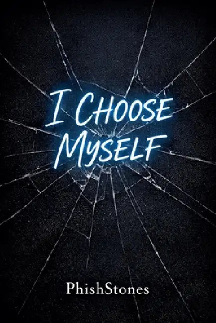 I Choose Myself by Phishstones