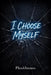 I Choose Myself by Phishstones
