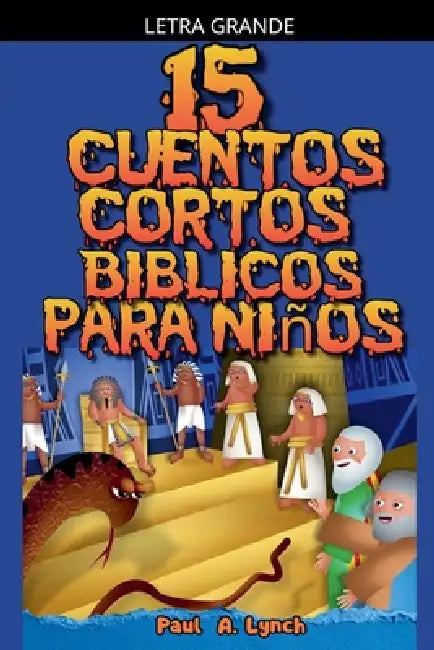 15 Cuentos Cortos Bíblicos para Niños by Paul A. Lynch