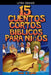 15 Cuentos Cortos Bíblicos para Niños by Paul A. Lynch
