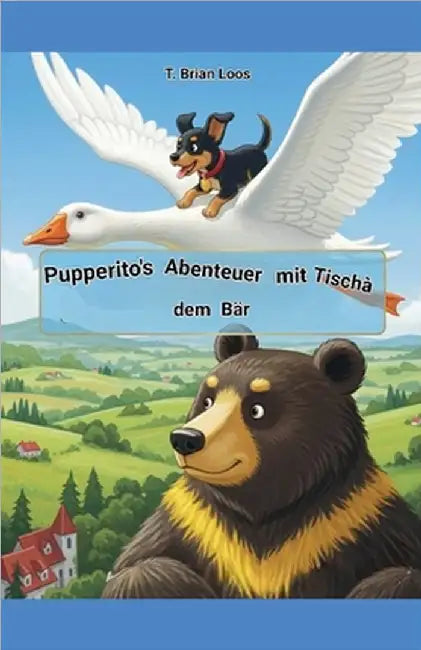 Pupperito's Abenteuer mit Tischà dem Bär by Loos, T. Brian